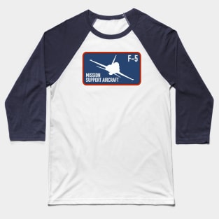 F-5 Mission Support Aircraft Baseball T-Shirt